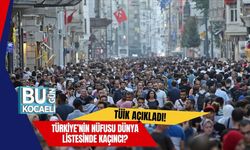 TÜİK Açıkladı! Türkiye’nin Nüfusu Dünya Listesinde Kaçıncı?