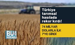 Türkiye tarımsal hasılada rekor kırdı! 74 milyar dolarla ilk 7'ye girdi