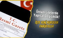 Üniversitelerde Yapısal Değişiklik! İşte Yeni Kurulan Fakülteler