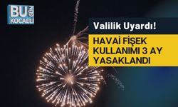 Valilik Uyardı! Havai Fişek Kullanımı 3 Ay Yasaklandı