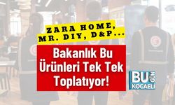 Zara Home, Mr. DIY, D&P... Bakanlık Bu Ürünleri Tek Tek Toplatıyor!