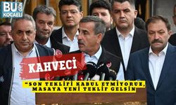 Kahveci: “Son Teklifi Kabul Etmiyoruz, Masaya Yeni Teklif Gelsin”