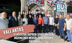 Vali Aktaş, 17 Ağustos Deprem Şehitleri İçin Düzenlenen Mevlid Programına Katıldı