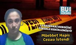 2 Yaşındaki Bebeğini Tinerle Zehirlemişti! Müebbet Hapis Cezası İstendi
