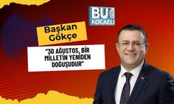 Başkan Gökçe: “30 Ağustos, Bir Milletin Yeniden Doğuşudur”