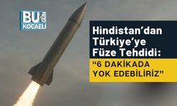 Hindistan’dan Türkiye’ye Füze Tehdidi: “6 Dakikada Yok Edebiliriz”