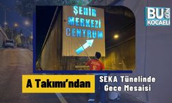 A Takımı’ndan SEKA Tünelinde Gece Mesaisi