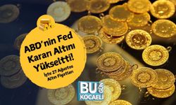 ABD’nin Fed Kararı Altını Yükseltti! İşte 27 Ağustos Altın Fiyatları