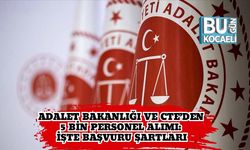 Adalet Bakanlığı ve CTE’den 5 Bin Personel Alımı: İşte Başvuru Şartları