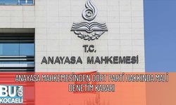 Anayasa Mahkemesi’nden Dört Parti Hakkında Mali Denetim Kararı