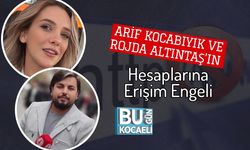 Arif Kocabıyık ve Rojda Altıntaş’ın Hesaplarına Erişim Engeli