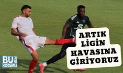 Artık Ligin Havasına Giriyoruz