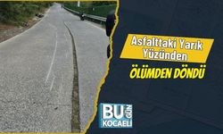 Asfalttaki Yarık Yüzünden Ölümden Döndü