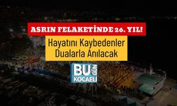 Asrın Felaketinde 26. Yıl! Hayatını Kaybedenler Dualarla Anılacak