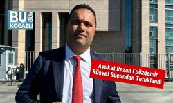Avukat Rezan Epözdemir Rüşvet Suçundan Tutuklandı