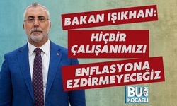 Bakan Işıkhan: Hiçbir Çalışanımızı Enflasyona Ezdirmeyeceğiz