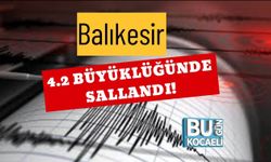 Balıkesir 4.2 Büyüklüğünde Sallandı!