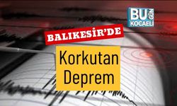 Balıkesir’de Korkutan Deprem!