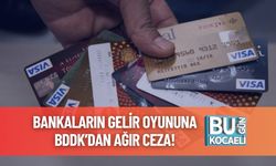 Bankaların Gelir Oyununa BDDK’dan Ağır Ceza!