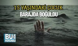 15 Yaşındaki Çocuk Barajda Boğuldu
