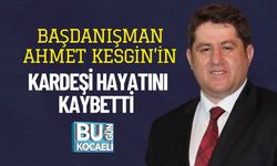 Başdanışman Ahmet Kesgin’in Kardeşi Hayatını Kaybetti