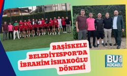 Başiskele Belediyespor’da İbrahim İshakoğlu Dönemi