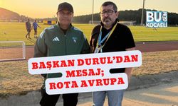 Başkan Durul’dan Mesaj; Rota Avrupa