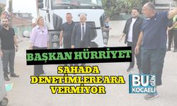 Başkan Hürriyet Sahada Denetimlere Ara Vermiyor