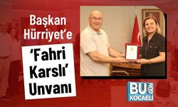 Başkan Hürriyet’e ‘Fahri Karslı’ Unvanı