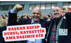 Başkan Recep Durul; Kaybettik Ama Başımız Dik