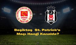 Beşiktaş  St. Patrick’s Maçı Ne Zaman, Saat Kaçta, Hangi Kanalda? | UEFA Konferans Ligi