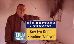 Bir Haftada 4 Yangın! Köy Evi Kendi Kendine Yanıyor