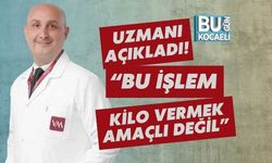 Uzmanı Açıkladı! “Bu İşlem Kilo Vermek Amaçlı Değil”