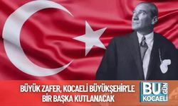Büyük Zafer, Kocaeli Büyükşehir’le Bir Başka Kutlanacak