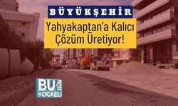 Büyükşehir Yahyakaptan’a Kalıcı Çözüm Üretiyor!
