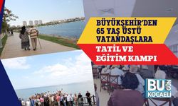 Büyükşehir’den 65 Yaş Üstü Vatandaşlara Tatil ve Eğitim Kampı