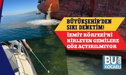 Büyükşehir’den Sıkı Denetim! İzmit Körfezi’ni Kirleten Gemilere Göz Açtırılmıyor