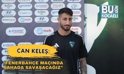 Can Keleş: “Fenerbahçe Maçında Sahada Savaşacağız”