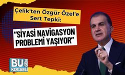 Çelik'ten Özgür Özel'e Sert Tepki: “Siyasi Navigasyon Problemi Yaşıyor”
