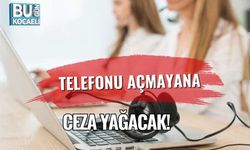 Telefonu Açmayana Ceza Yağacak!