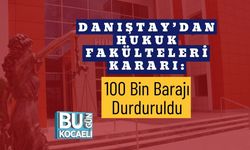 Danıştay’dan Hukuk Fakülteleri Kararı: 100 Bin Barajı Durduruldu