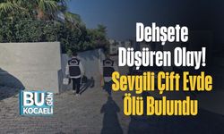 Dehşete Düşüren Olay! Sevgili Çift Evde Ölü Bulundu