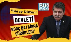 “Saray Düzeni Devleti Borç Batağına Sürükledi”
