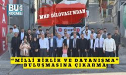 MHP Dilovası’ndan “Milli Birlik ve Dayanışma” Buluşmasına Çıkarma