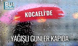 Kocaeli'de Yağışlı Günler Kapıda