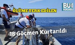 Ölüme Terk Edilen 18 Göçmen Kurtarıldı