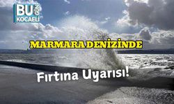 Marmara Denizinde Fırtına Uyarısı!