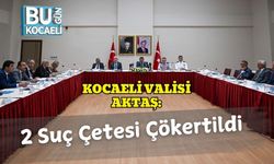Kocaeli Valisi Aktaş: 2 Suç Çetesi Çökertildi