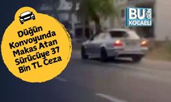 Düğün Konvoyunda Makas Atan Sürücüye 37 Bin TL Ceza