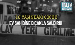 16 Yaşındaki Çocuk Ev Sahibine Bıçakla Saldırdı